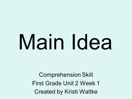 Comprehension Skill First Grade Unit 2 Week 1 Created by Kristi Waltke