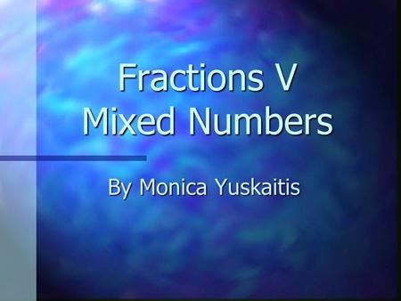 Fractions V Mixed Numbers