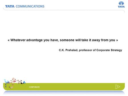 ©2008 Tata Communications, Ltd. All Rights Reserved CORPORATE View from the IPv6 deployment front line Early mover advantage? Yves Poppe Director Bus.