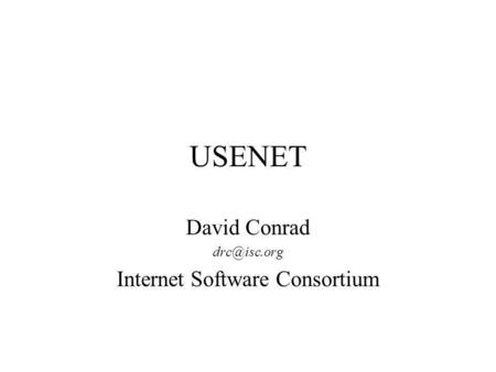 USENET David Conrad Internet Software Consortium.