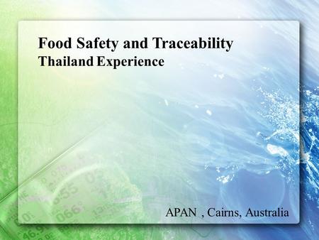 Food Safety and Traceability Thailand Experience APAN, Cairns, Australia.