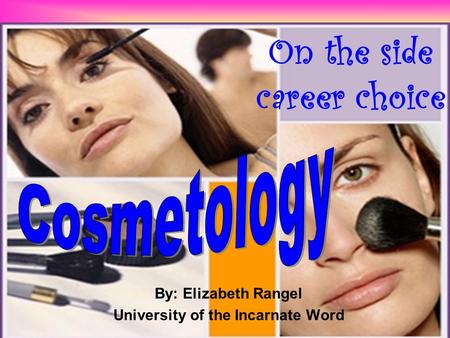 On the side career choice By: Elizabeth Rangel University of the Incarnate Word.