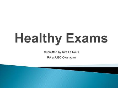 Submitted by Rita La Roux RA at UBC Okanagan. Exams. Coffee. Staying up nights. The three things are synonymous. We all know excess coffee is bad, and.