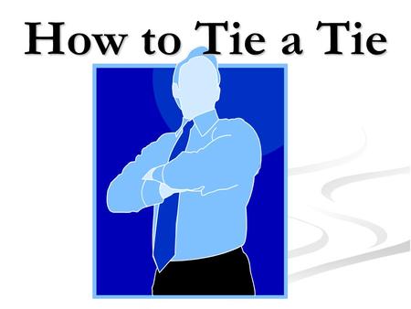 How to Tie a Tie. Windsor Knot The Windsor Knot is a thick, wide and triangular tie knot that projects confidence. It would therefore be your knot of.