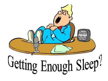 The problems with being tired… Sleep deprivation can lead to: chronic tiredness mood changes frustration difficulty controlling emotions inability to.