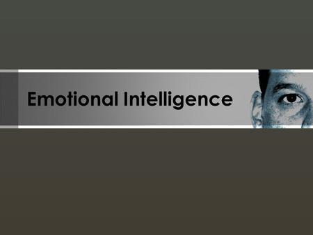 Emotional Intelligence. Quick Facts Your Emotional I.Q. is completely separate from your regular I.Q. Your Emotional I.Q. is related to how happy you.