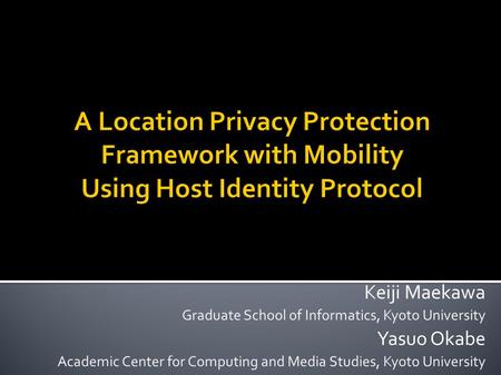 Keiji Maekawa Graduate School of Informatics, Kyoto University Yasuo Okabe Academic Center for Computing and Media Studies, Kyoto University.