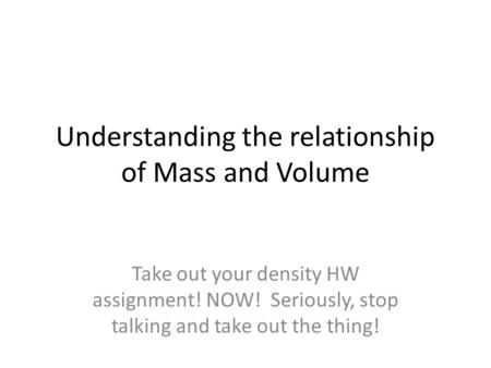 Understanding the relationship of Mass and Volume