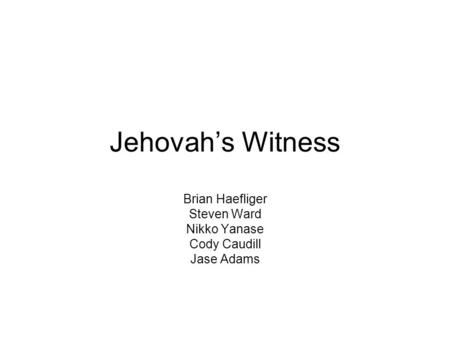 Jehovahs Witness Brian Haefliger Steven Ward Nikko Yanase Cody Caudill Jase Adams.