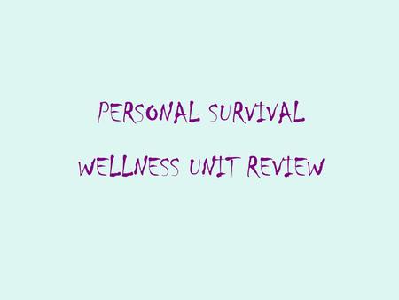 PERSONAL SURVIVAL WELLNESS UNIT REVIEW.