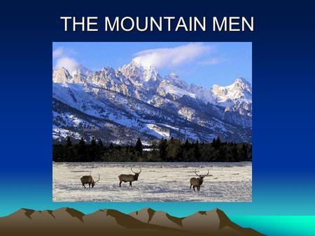 THE MOUNTAIN MEN.