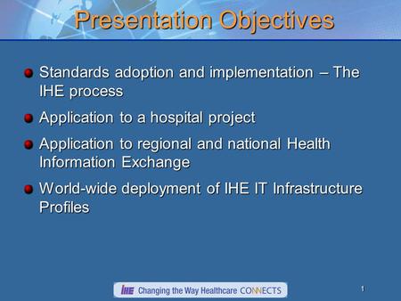 September, 2005What IHE Delivers Charles Parisot, GE healthcare International HL7 Interoperability Conference, Auckland, New Zealand Overview of Integrating.