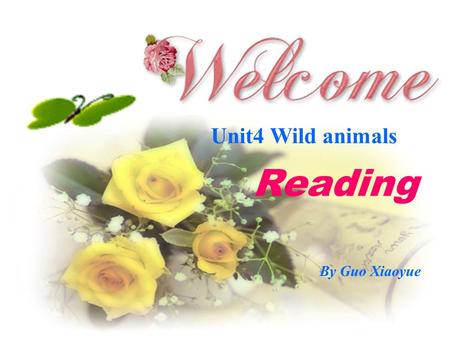 Unit4 Wild animals Reading By Guo Xiaoyue.