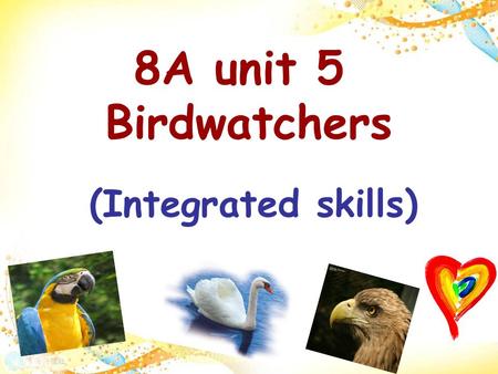 8A unit 5 Birdwatchers (Integrated skills) 1.How large is it? 2.Why is it an ideal home for birds? =Whats the area of it ?