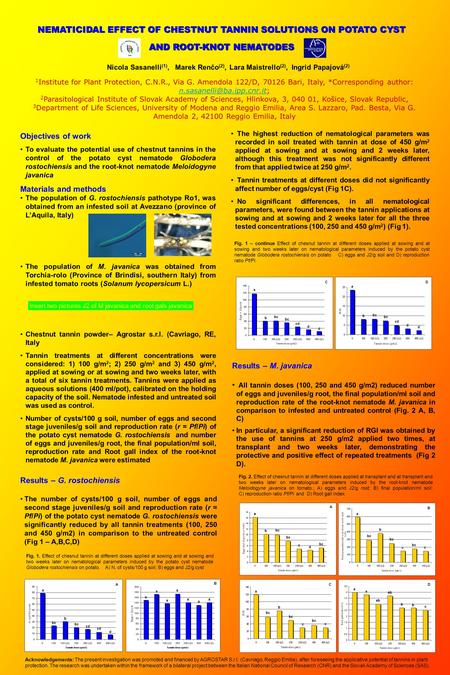 NEMATICIDAL EFFECT OF CHESTNUT TANNIN SOLUTIONS ON POTATO CYST AND ROOT-KNOT NEMATODES Nicola Sasanelli(1), Marek Renčo(2), Lara Maistrello(2), Ingrid.