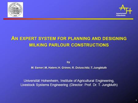 Agrartechnik Hohenheim 1 Universität Hohenheim, Institute of Agricultural Engineering, Livestock Systems Engineering (Director: Prof. Dr. T. Jungbluth)