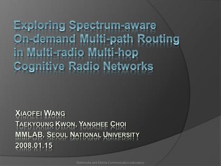 Multimedia and Mobile Communication Laboratory. Outline Multimedia and Mobile Communication Laboratory.