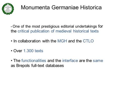 Monumenta Germaniae Historica One of the most prestigious editorial undertakings for the critical publication of medieval historical texts In collaboration.