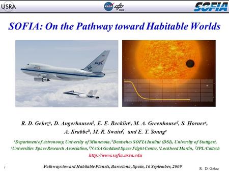 1 R. D. Gehrz Pathways toward Habitable Planets, Barcelona, Spain, 16 September, 2009 SOFIA: On the Pathway toward Habitable Worlds R. D. Gehrz a, D. Angerhausen.