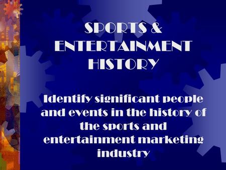 SPORTS & ENTERTAINMENT HISTORY