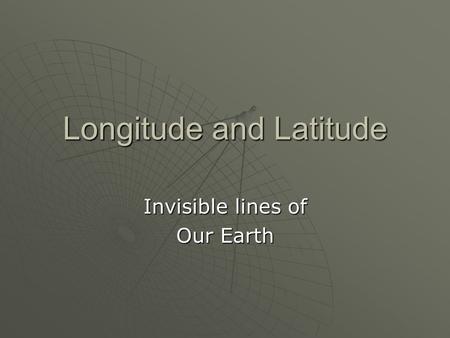 Longitude and Latitude