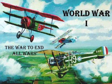 World War I The War to End All Wars