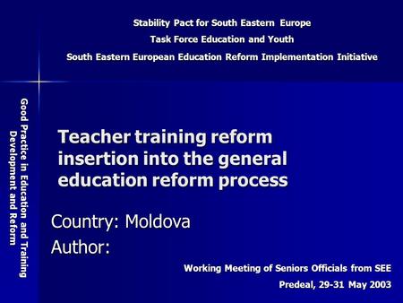 Stability Pact for South Eastern Europe Task Force Education and Youth South Eastern European Education Reform Implementation Initiative Good Practice.