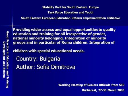 Stability Pact for South Eastern Europe Task Force Education and Youth South Eastern European Education Reform Implementation Initiative Good Practice.