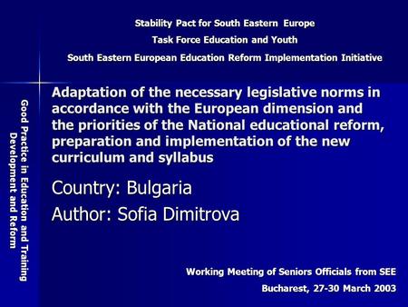 Stability Pact for South Eastern Europe Task Force Education and Youth South Eastern European Education Reform Implementation Initiative Good Practice.