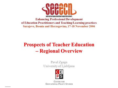 Enhancing Professional Development of Education Practitioners and Teaching/Learning practices Sarajevo, Bosnia and Herzegovina, 17-18 November 2006 Prospects.