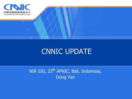 CNNIC UPDATE NIR SIG, 23 th APNIC, Bali, Indonesia, Dong Yan.