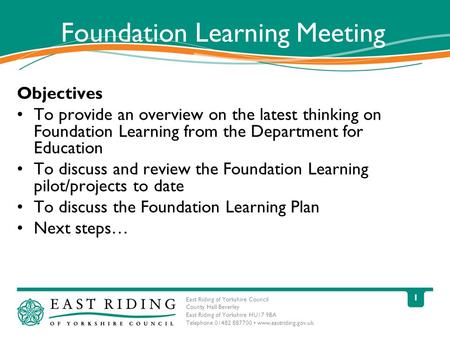 East Riding of Yorkshire Council County Hall Beverley East Riding of Yorkshire HU17 9BA Telephone 01482 887700 www.eastriding.gov.uk 1 Foundation Learning.