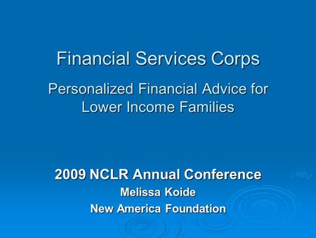 Financial Services Corps Personalized Financial Advice for Lower Income Families Financial Services Corps Personalized Financial Advice for Lower Income.