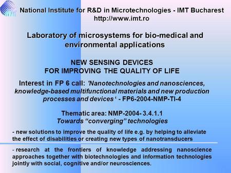 NEW SENSING DEVICES FOR IMPROVING THE QUALITY OF LIFE Interest in FP 6 call: 'Nanotechnologies and nanosciences, knowledge-based multifunctional materials.