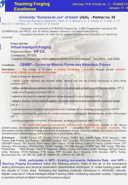 Info-Day PC6 Priority no. 3 – ROMNET-ERA January 17, 2005 Project full title: Virtual Intelligent Forging Project acronym: VIF CA Contract no. 507331 Creation.