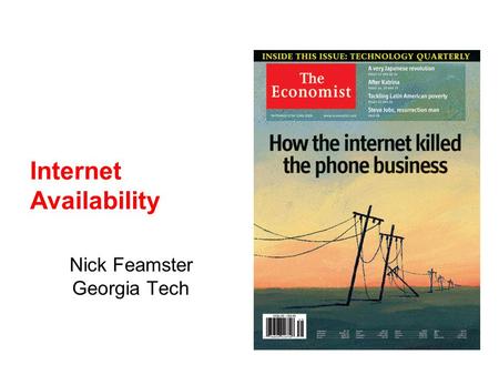 Internet Availability Nick Feamster Georgia Tech.