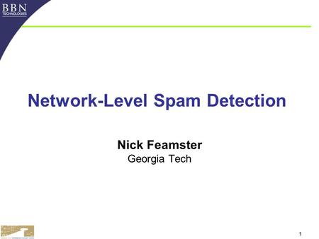 1 Network-Level Spam Detection Nick Feamster Georgia Tech.