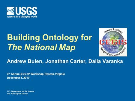 U.S. Department of the Interior U.S. Geological Survey Building Ontology for The National Map Andrew Bulen, Jonathan Carter, Dalia Varanka 3 rd Annual.