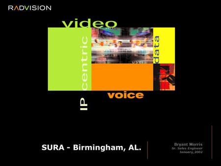 Bryant Morris Sr. Sales Engineer January,2002 SURA - Birmingham, AL.