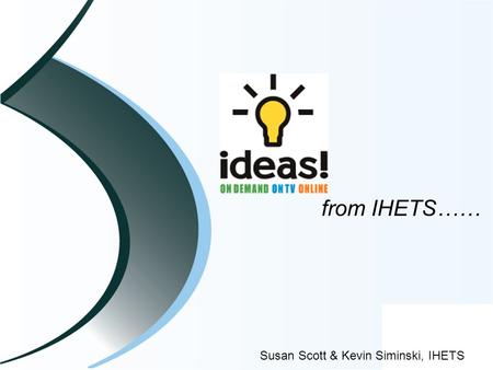 From IHETS…… Susan Scott & Kevin Siminski, IHETS.