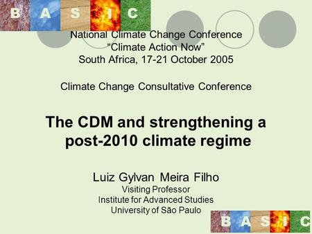 National Climate Change Conference Climate Action Now South Africa, 17-21 October 2005 Climate Change Consultative Conference The CDM and strengthening.