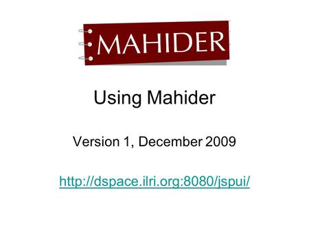 Using Mahider Version 1, December 2009