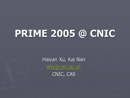 PRIME CNIC Haiyan Xu, Kai Nan CNIC, CAS.