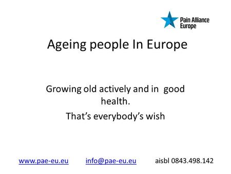 Ageing people In Europe Growing old actively and in good health. Thats everybodys wish  aisbl