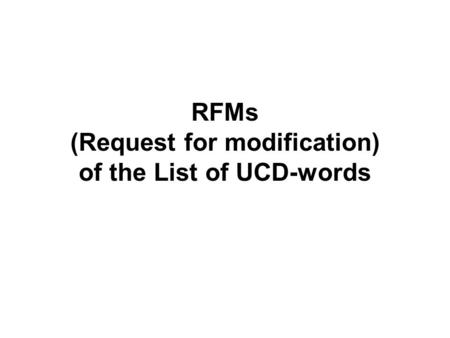 RFMs (Request for modification) of the List of UCD-words.