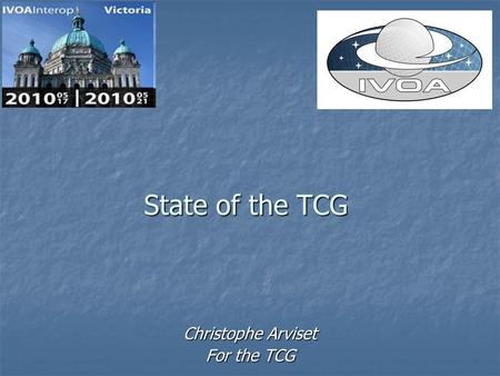 State of the TCG Christophe Arviset For the TCG. TCG State of the TCG 17 May 2010 Christophe Arviset – TCG chair Page 2 Technical Coordination Group Technical.