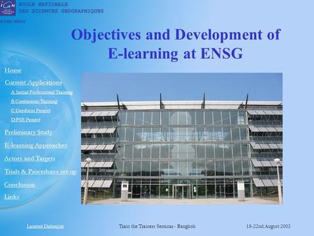 Laurent DalençonTrain the Trainers Seminar - Bangkok18-22nd August 2003 Links Preliminary Study Home E-learning Approaches Actors and Targets Current Applications.