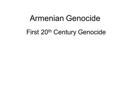 Armenian Genocide First 20 th Century Genocide. Please make Vocab Word Map on Genocide on Pg. 71A in your Notebook 2. Examples 4. My Definition 3. Related.