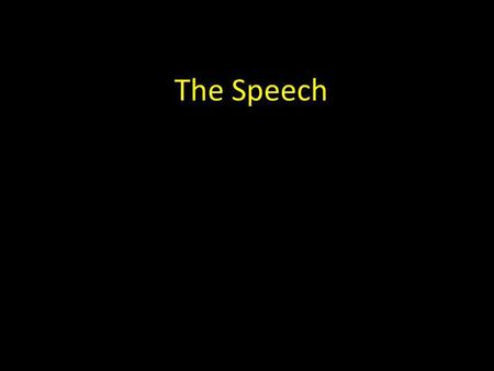 The Speech. A formal, individual performance during which you will be standing in front of the class.