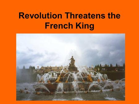 Revolution Threatens the French King